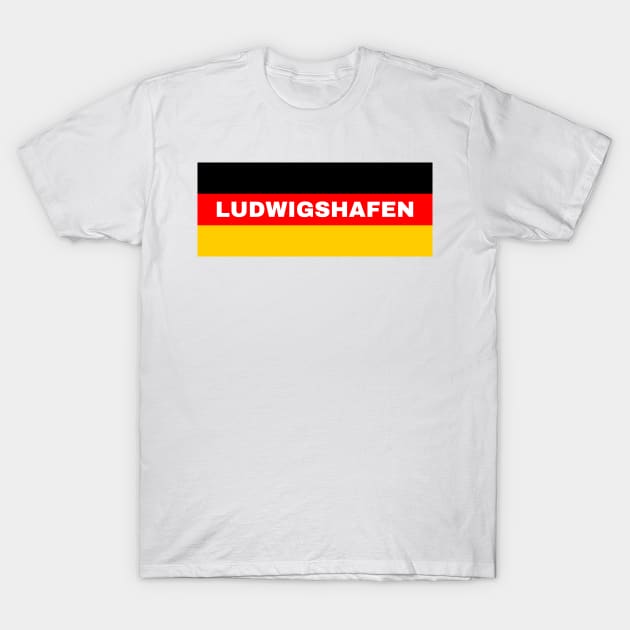 Ludwigshafen City in German Flag T-Shirt by aybe7elf